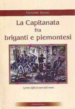 Visualizza i dettagli per La Capitanata fra briganti e piemontesi. I primi difficili anni dell'unità Immagine di La Capitanata fra briganti e piemontesi. I primi difficili anni dell'unità